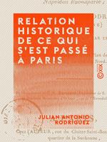   Relation historique de ce qui s'est pass&eacute; &agrave; Paris - &Agrave; la m&eacute;morable &eacute;poque de la d&eacute;ch&eacute;ance de Napol&eacute;on-Buonaparte