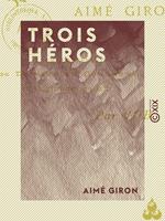   Trois Héros