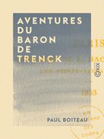   Aventures du baron de Trenck - D'apr&egrave;s ses m&eacute;moires