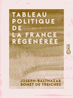   Tableau politique de la France r&eacute;g&eacute;n&eacute;r&eacute;e