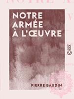   Notre arm&eacute;e &agrave; l'&oelig;uvre - Aux grandes man&oelig;uvres de 1908