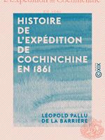   Histoire de l'exp&eacute;dition de Cochinchine en 1861