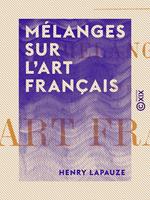   M&eacute;langes sur l'art fran&ccedil;ais