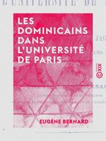   Les Dominicains dans l'universit&eacute; de Paris - Ou le grand couvent des jacobins de la rue Saint-Jacques