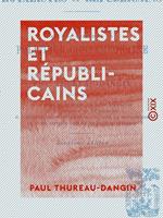   Royalistes et R&eacute;publicains - Essais historiques sur les questions de politique contemporaine