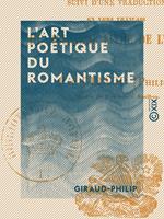   L'Art po&eacute;tique du romantisme - Suivi d'une traduction en vers fran&ccedil;ais du premier et du deuxi&egrave;me livre de L'&Eacute;n&eacute;ide