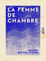   La Femme de chambre - Ou le Chansonnier des toilettes