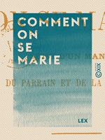   Comment on se marie - Suivi d'un manuel du parrain et de la marraine