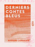   Derniers contes bleus