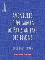   Aventures d'un gamin de Paris au pays des bisons