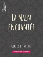   La Main enchantée