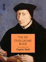   Vie de Guillaume Bud&eacute;