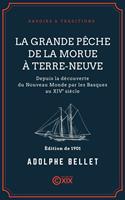   La Grande P&ecirc;che de la morue &agrave; Terre-Neuve