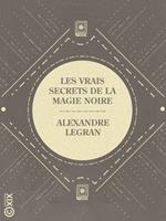  Les Vrais Secrets de la magie noire
