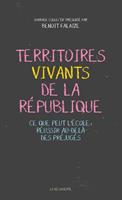   Territoires vivants de la République - Ce que peut l'école : réussir au-delà des préjugés