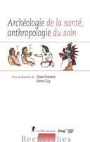   Archéologie de la santé, anthropologie du soin