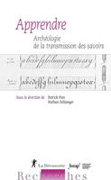   Apprendre - Arch&eacute;ologie de la transmission des savoirs
