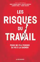   Les risques du travail - POur ne pas perdre sa vie à la gagner