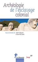   Arch&eacute;ologie de l'esclavage colonial