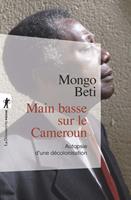   Main basse sur le Cameroun - Autopsie d'une décolonisation