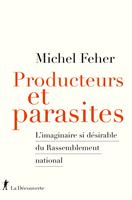   Producteurs et parasites - L'imaginaire si d&eacute;sirable du Rassemblement national