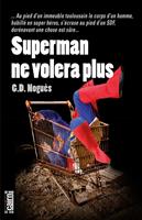   Superman ne volera plus