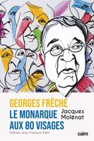   Georges Fr&ecirc;che, le monarque aux 80 visages