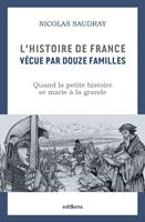   L'Histoire de France vécue par 12 familles
