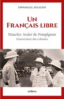   Un français libre - Maurice Assier de Pompignan, Gouverneur des Colonies