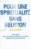   Pour une spiritualité sans religion - Votre guide pour une pratique spirituelle rationnelle validée