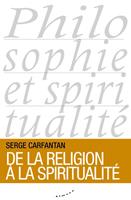   De la religion &agrave; la spiritualit&eacute;