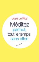   Méditez partout, tout le temps, sans effort