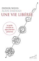 Une vie libérée - Le guide complet du dépouillement personnel
