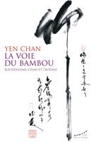   La voie du bambou - Bouddhisme chan et taoïsme