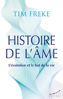   Histoire de l'&acirc;me - L'&eacute;volution et le but de la vie