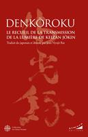   Denk&ocirc;roku - Le Recueil de la Transmission de la Lumi&egrave;re de Keizan J&ocirc;kin