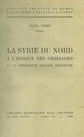   La Syrie du nord à l’époque des croisades et la principauté franque d’Antioche