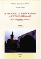 Le faubourg du Midan à Damas à l’époque ottomane