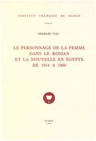   Le personnage de la femme dans le roman et la nouvelle en Égypte de 1914 à 1960