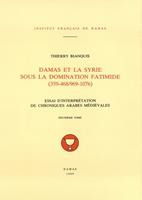   Damas et la Syrie sous la domination fatimide (359-468/969-1076). Deuxième tome