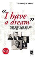   I have a dream - Ces discours qui ont chang&eacute; le monde