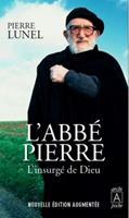   L'Abb&eacute; Pierre - L'insurg&eacute; de Dieu