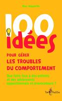   100 idées pour gérer les troubles du comportement