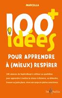   100 idées+ pour apprendre à (mieux) respirer