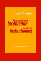   Petite grammaire lacanienne du collectif institutionnel