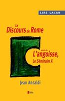   Lire Lacan. Le discours de Rome suivi de l'angoisse, le Séminaire X.