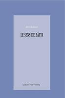   Le sens de bâtir