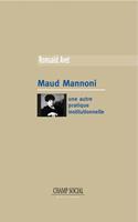 Maud Mannoni. Une autre pratique institutionnelle