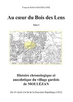   Au cœur du Bois des Lens, T.1 Histoire chronologique et anecdotique du village gardois de Moulézan