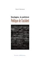 Soulages, la peinture. Poétique de l'accident